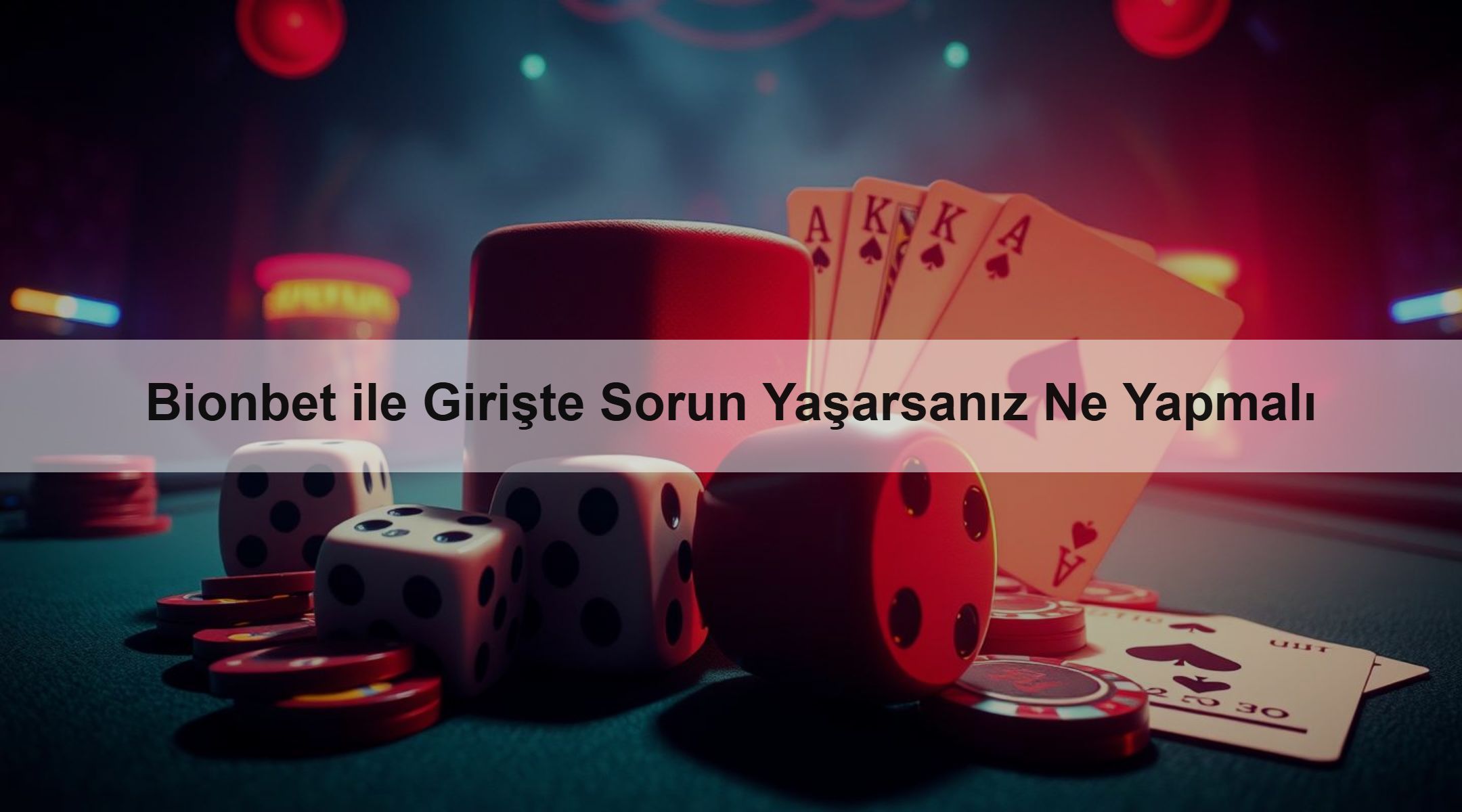 Bionbet ile Girişte Sorun Yaşarsanız Ne Yapmalı