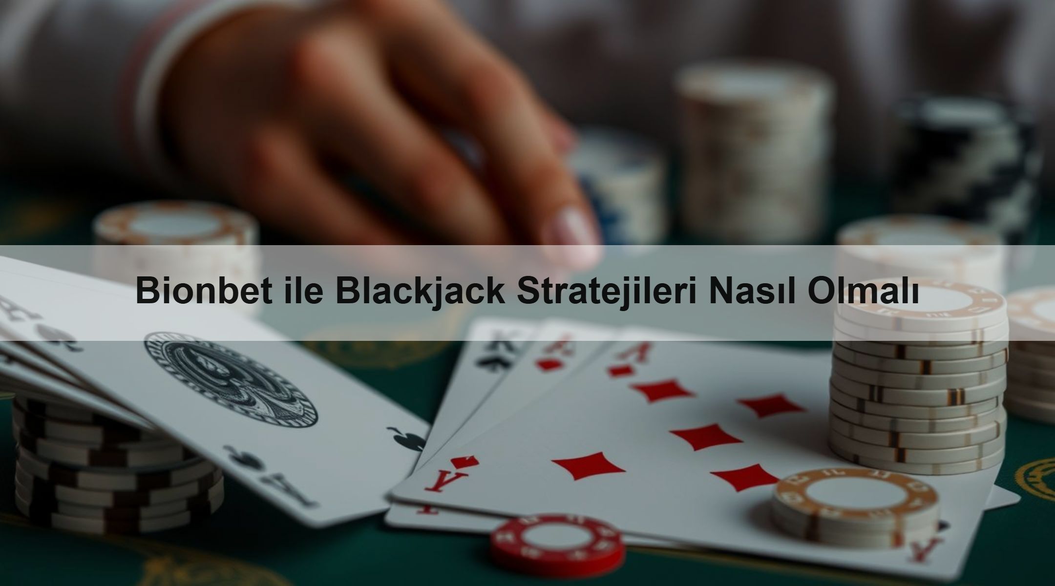 Bionbet ile Blackjack Stratejileri Nasıl Olmalı